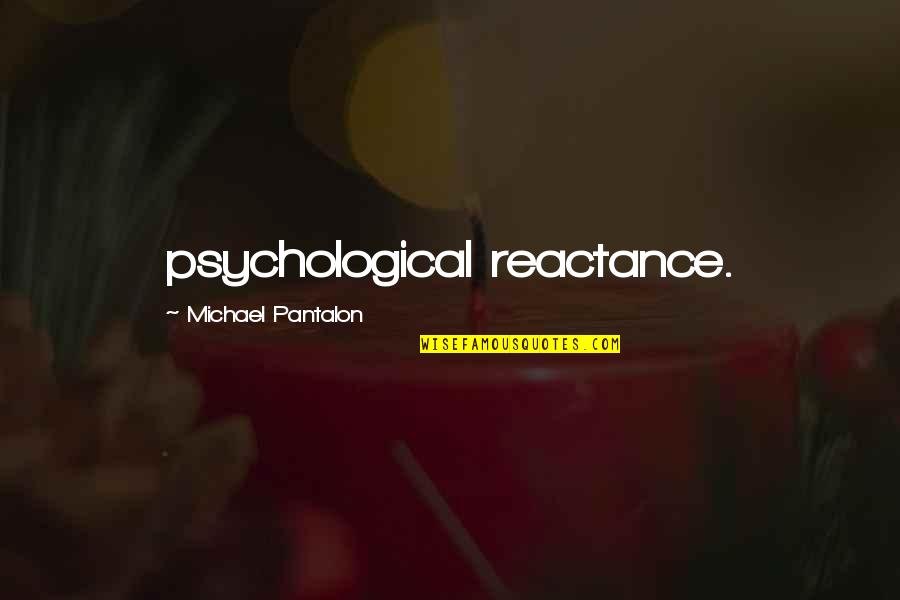 Brendons Plumerias Quotes By Michael Pantalon: psychological reactance. Brendons Plumerias Quotes By Michael Pantalon: psychological reactance.
