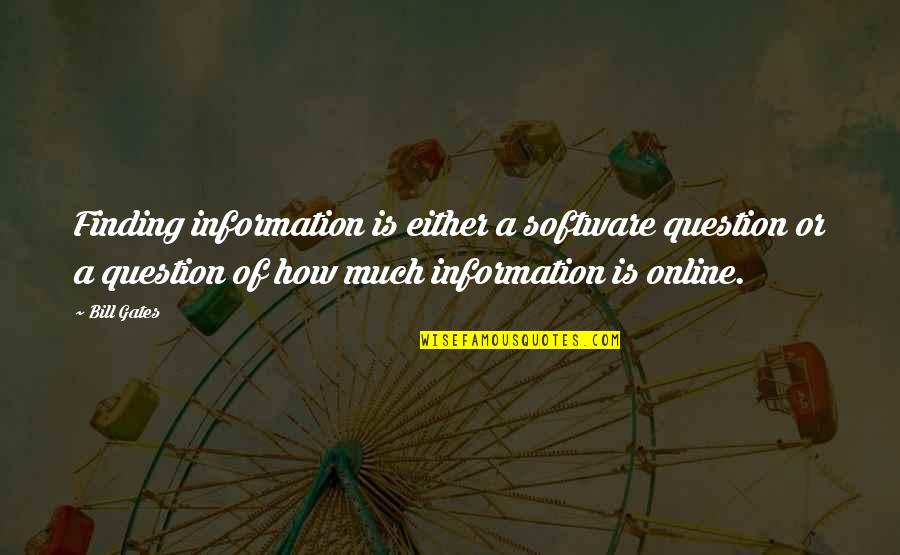 Brene Brown Diversity Quotes By Bill Gates: Finding information is either a software question or