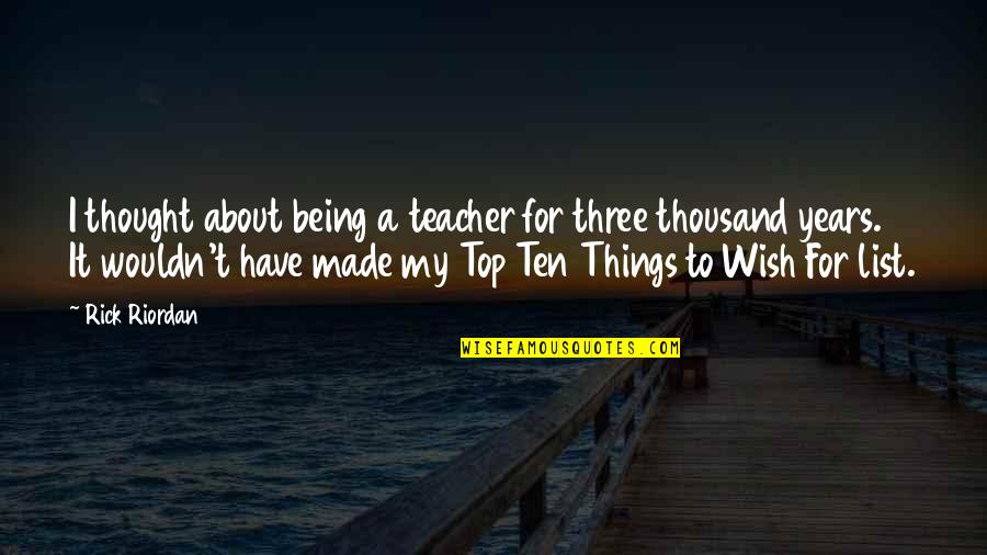 Brene Brown Scarcity Quote Quotes By Rick Riordan: I thought about being a teacher for three Brene Brown Scarcity Quote Quotes By Rick Riordan: I thought about being a teacher for three