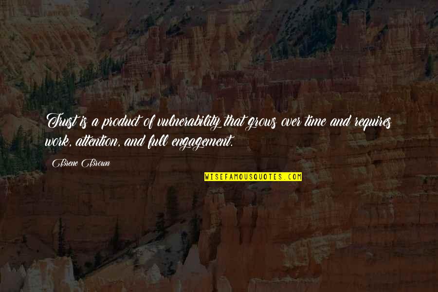 Brene Brown Vulnerability Quotes By Brene Brown: Trust is a product of vulnerability that grows Brene Brown Vulnerability Quotes By Brene Brown: Trust is a product of vulnerability that grows