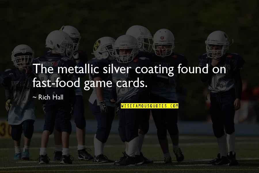 Brenham Quotes By Rich Hall: The metallic silver coating found on fast-food game