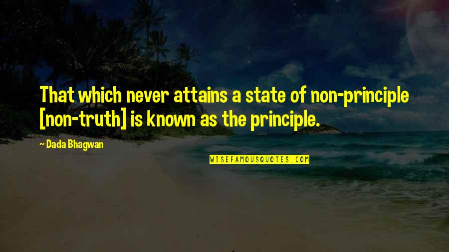 Brenleigh Hankins Quotes By Dada Bhagwan: That which never attains a state of non-principle Brenleigh Hankins Quotes By Dada Bhagwan: That which never attains a state of non-principle