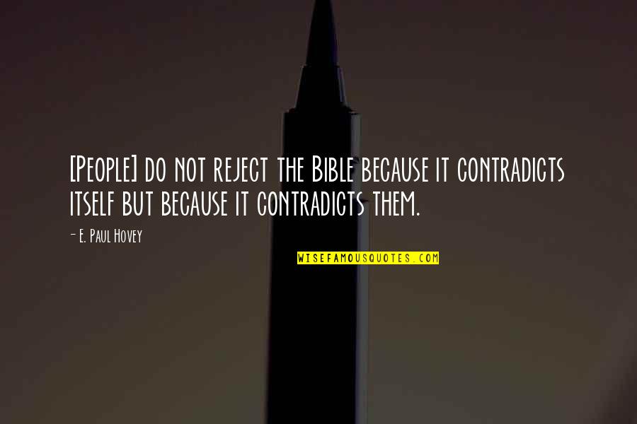 Brenna Smith Quotes By E. Paul Hovey: [People] do not reject the Bible because it