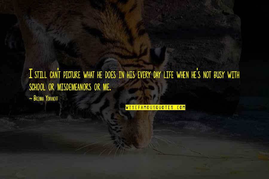 Brenna Yovanoff Quotes By Brenna Yovanoff: I still can't picture what he does in Brenna Yovanoff Quotes By Brenna Yovanoff: I still can't picture what he does in