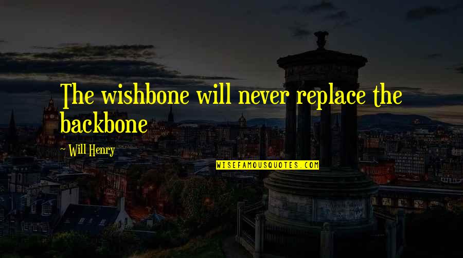 Brennaman Kitch Quotes By Will Henry: The wishbone will never replace the backbone