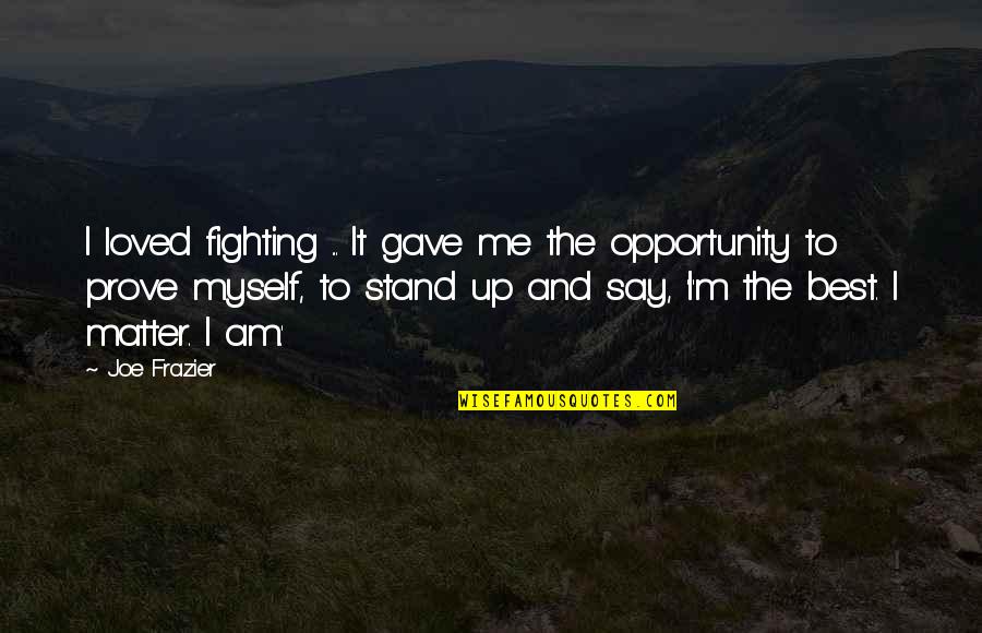 Brennan Manning Quote Quotes By Joe Frazier: I loved fighting ... It gave me the