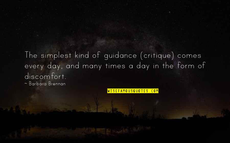 Brennan Quotes By Barbara Brennan: The simplest kind of guidance (critique) comes every Brennan Quotes By Barbara Brennan: The simplest kind of guidance (critique) comes every