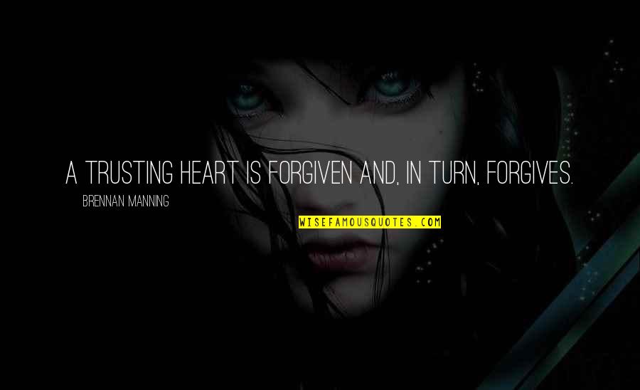 Brennan Quotes By Brennan Manning: A trusting heart is forgiven and, in turn,