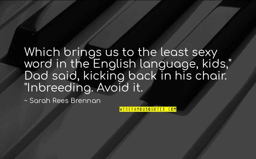 Brennan Quotes By Sarah Rees Brennan: Which brings us to the least sexy word Brennan Quotes By Sarah Rees Brennan: Which brings us to the least sexy word