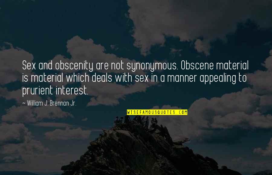 Brennan Quotes By William J. Brennan Jr.: Sex and obscenity are not synonymous. Obscene material Brennan Quotes By William J. Brennan Jr.: Sex and obscenity are not synonymous. Obscene material