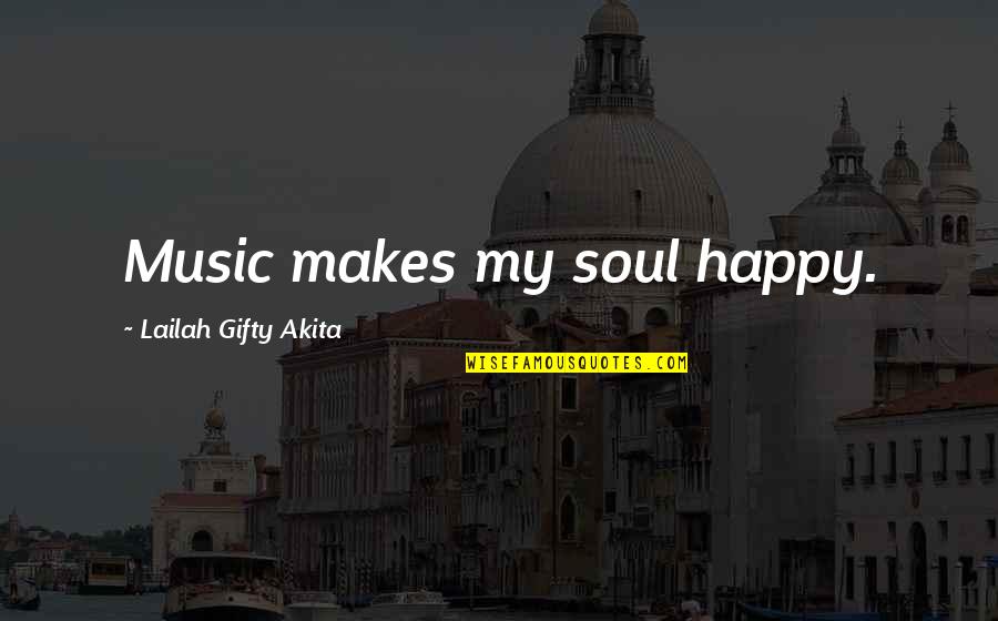 Brennark Quotes By Lailah Gifty Akita: Music makes my soul happy.