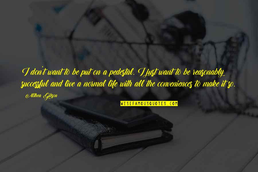Brennenstuhl 1198033 Quotes By Althea Gibson: I don't want to be put on a Brennenstuhl 1198033 Quotes By Althea Gibson: I don't want to be put on a