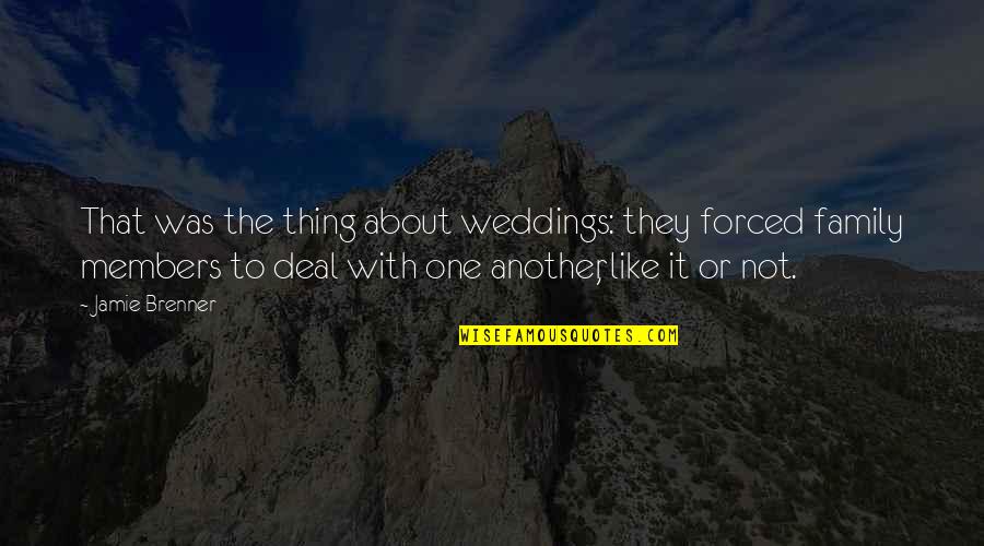 Brenner's Quotes By Jamie Brenner: That was the thing about weddings: they forced