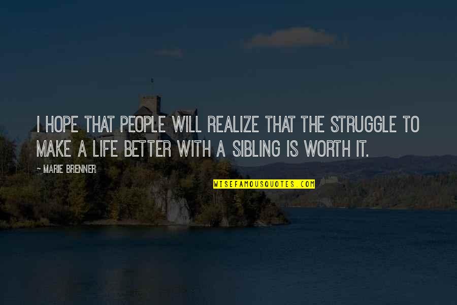 Brenner's Quotes By Marie Brenner: I hope that people will realize that the