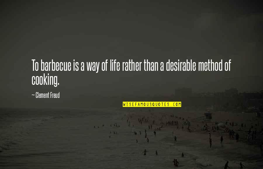 Brenning Construction Quotes By Clement Freud: To barbecue is a way of life rather