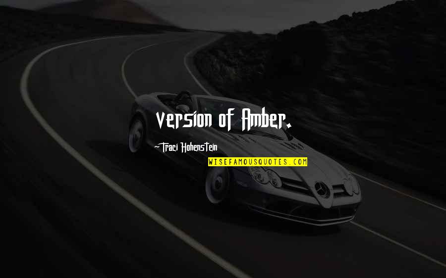 Brenote Quotes By Traci Hohenstein: version of Amber. Brenote Quotes By Traci Hohenstein: version of Amber.