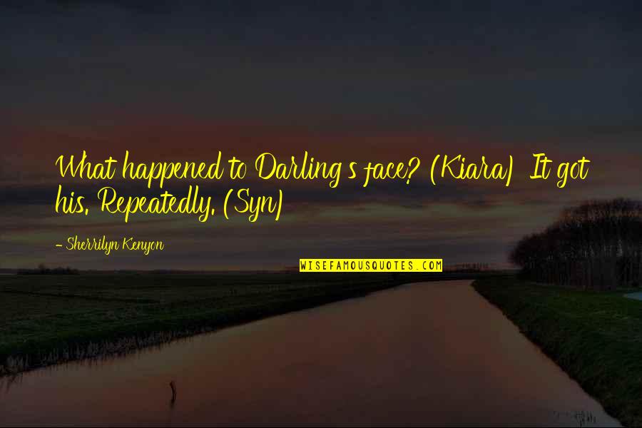 Brent Leroy Quotes By Sherrilyn Kenyon: What happened to Darling's face? (Kiara) It got