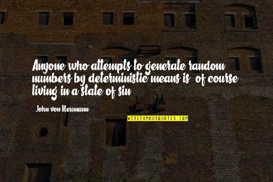 Brent Mason Quotes By John Von Neumann: Anyone who attempts to generate random numbers by