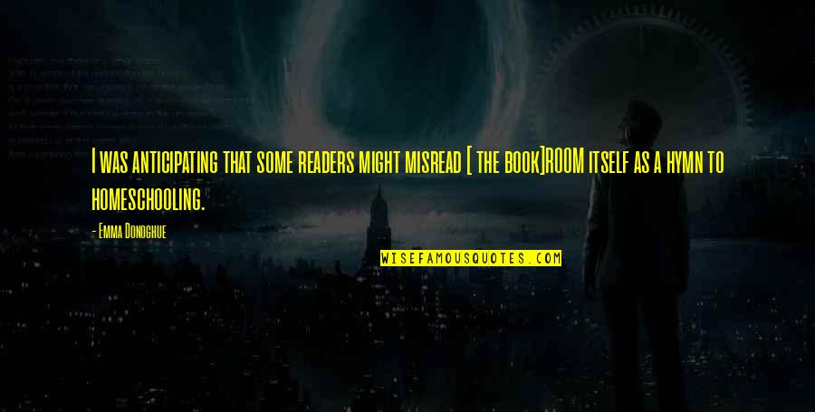 Brent Musburger Quotes By Emma Donoghue: I was anticipating that some readers might misread