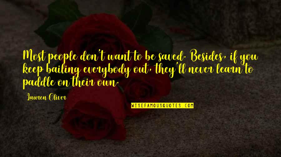 Brent Weeks Black Prism Quotes By Lauren Oliver: Most people don't want to be saved. Besides, Brent Weeks Black Prism Quotes By Lauren Oliver: Most people don't want to be saved. Besides,