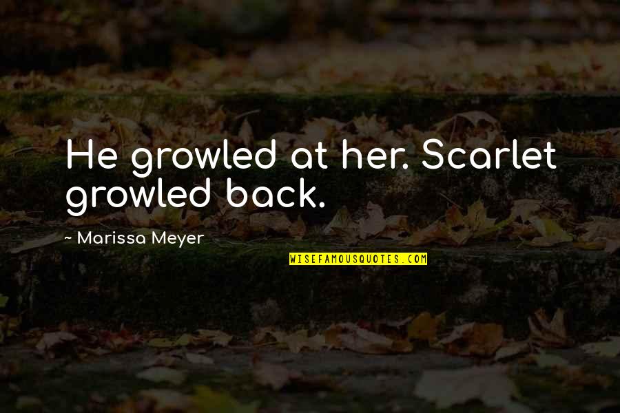 Brentano Quartet Quotes By Marissa Meyer: He growled at her. Scarlet growled back.