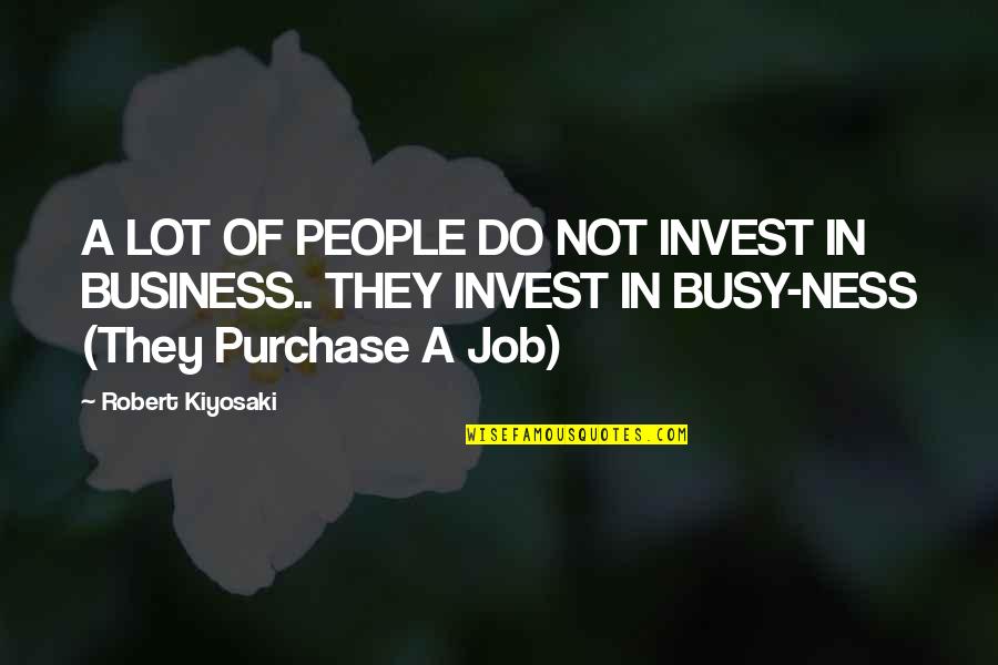Brentlinger Account Quotes By Robert Kiyosaki: A LOT OF PEOPLE DO NOT INVEST IN Brentlinger Account Quotes By Robert Kiyosaki: A LOT OF PEOPLE DO NOT INVEST IN