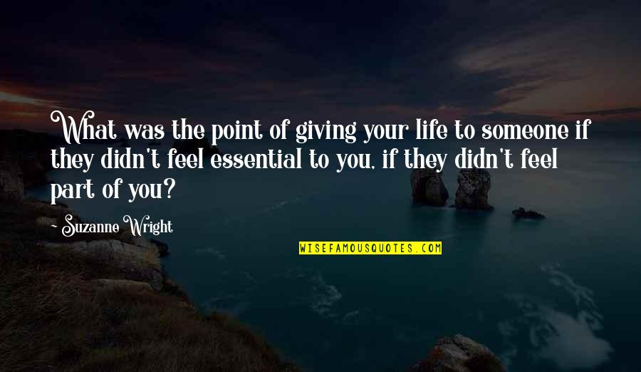 Brentlinger Lane Quotes By Suzanne Wright: What was the point of giving your life