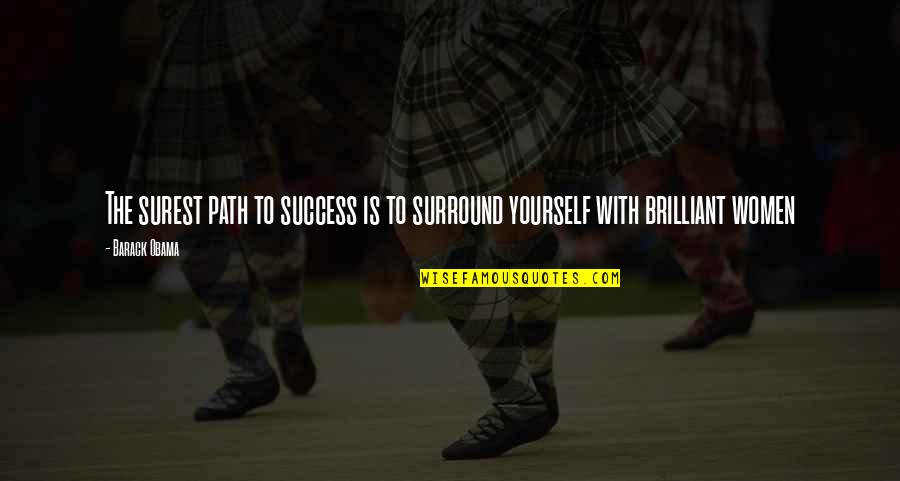 Brently Quotes By Barack Obama: The surest path to success is to surround