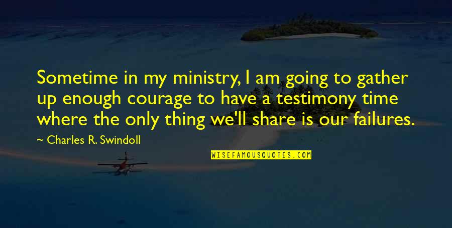 Brently Roberson Quotes By Charles R. Swindoll: Sometime in my ministry, I am going to
