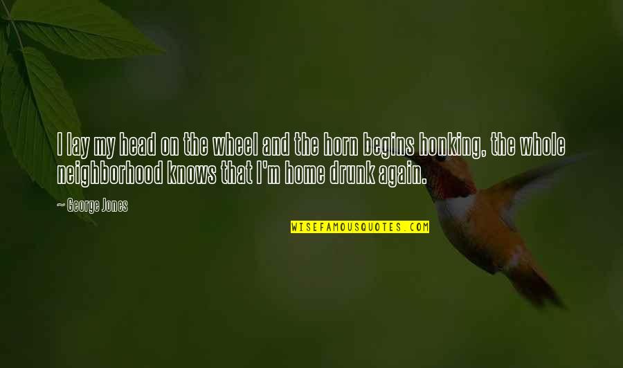 Brentmoor Minot Quotes By George Jones: I lay my head on the wheel and Brentmoor Minot Quotes By George Jones: I lay my head on the wheel and