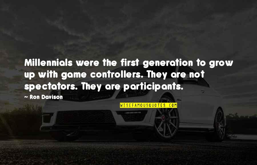 Breq Quotes By Ron Davison: Millennials were the first generation to grow up