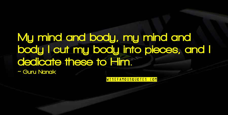 Breq's Quotes By Guru Nanak: My mind and body, my mind and body