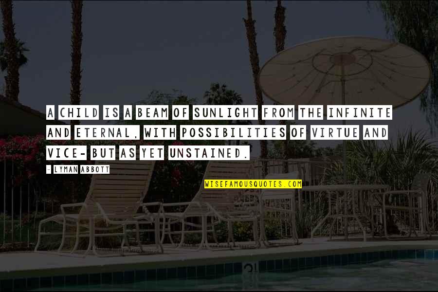 Breschi Interiors Quotes By Lyman Abbott: A child is a beam of sunlight from
