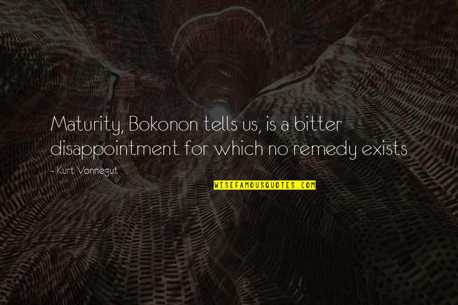 Breschini Quotes By Kurt Vonnegut: Maturity, Bokonon tells us, is a bitter disappointment