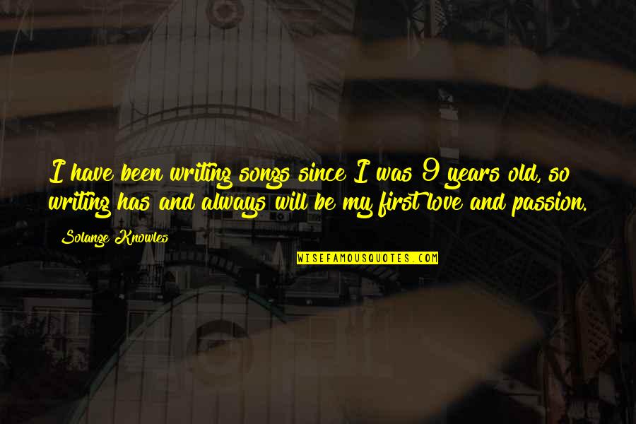 Bresciani New York Quotes By Solange Knowles: I have been writing songs since I was Bresciani New York Quotes By Solange Knowles: I have been writing songs since I was