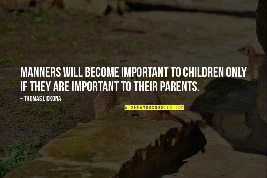 Bresciani New York Quotes By Thomas Lickona: Manners will become important to children only if Bresciani New York Quotes By Thomas Lickona: Manners will become important to children only if