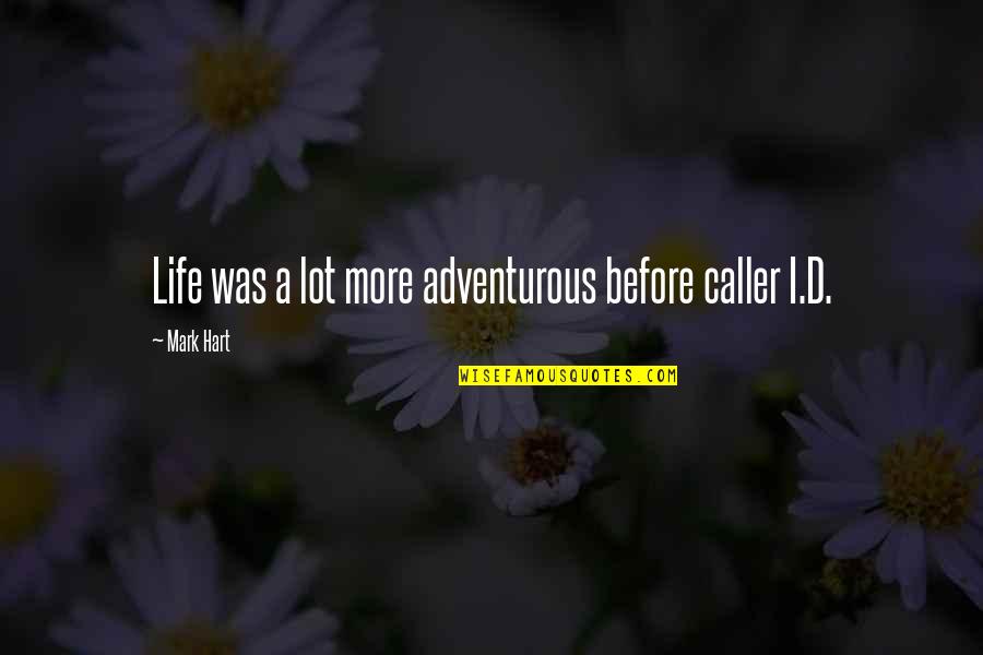 Breslov Passover Quotes By Mark Hart: Life was a lot more adventurous before caller