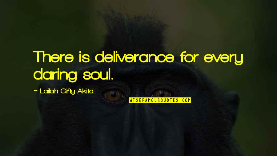 Bresnan Quotes By Lailah Gifty Akita: There is deliverance for every daring soul.