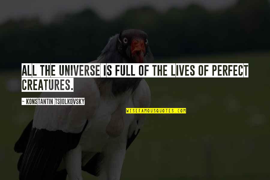 Bressack Dermatologist Quotes By Konstantin Tsiolkovsky: All the universe is full of the lives Bressack Dermatologist Quotes By Konstantin Tsiolkovsky: All the universe is full of the lives