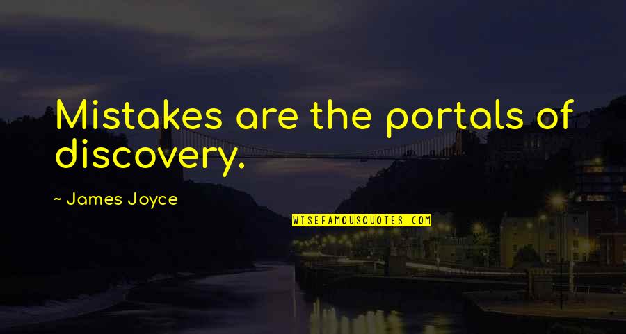 Bressane Quotes By James Joyce: Mistakes are the portals of discovery.