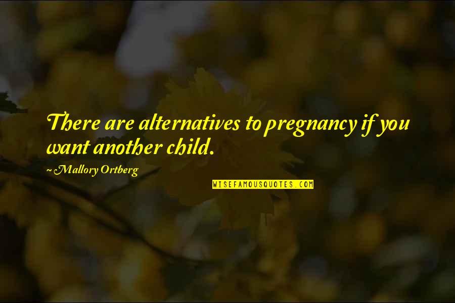Bressane Quotes By Mallory Ortberg: There are alternatives to pregnancy if you want