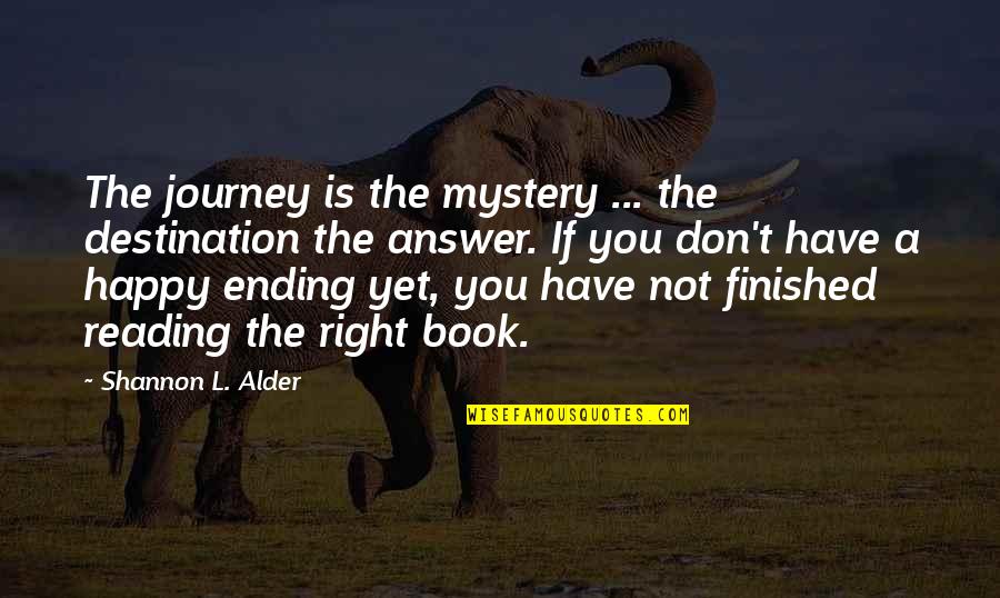 Bressert Double Smoothed Quotes By Shannon L. Alder: The journey is the mystery ... the destination