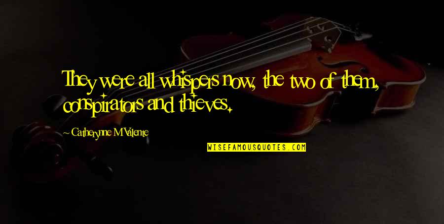 Bressi And Martin Quotes By Catherynne M Valente: They were all whispers now, the two of Bressi And Martin Quotes By Catherynne M Valente: They were all whispers now, the two of