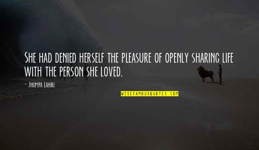 Bressi And Martin Quotes By Jhumpa Lahiri: She had denied herself the pleasure of openly Bressi And Martin Quotes By Jhumpa Lahiri: She had denied herself the pleasure of openly