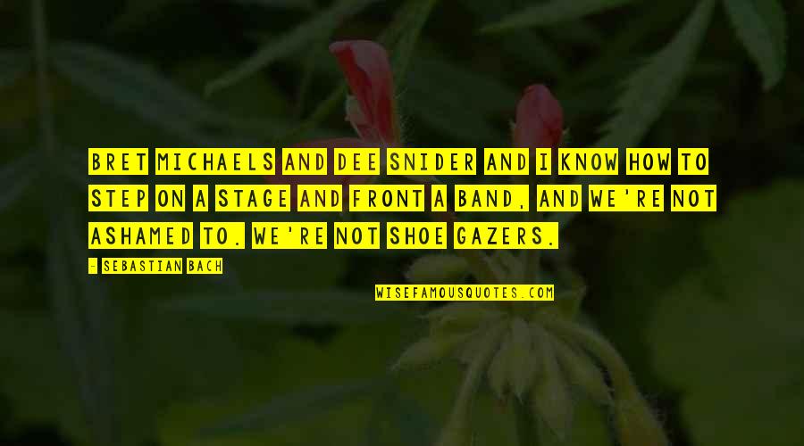 Bret Michaels Quotes By Sebastian Bach: Bret Michaels and Dee Snider and I know Bret Michaels Quotes By Sebastian Bach: Bret Michaels and Dee Snider and I know