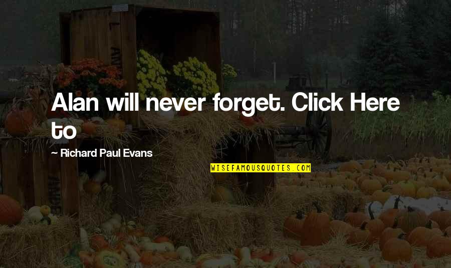 Bretagna Mattress Quotes By Richard Paul Evans: Alan will never forget. Click Here to