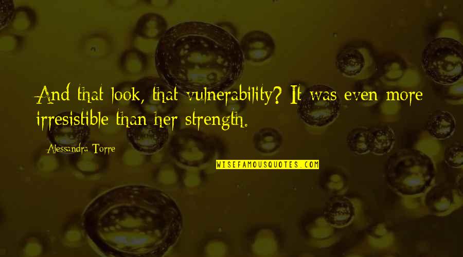Bretana En Quotes By Alessandra Torre: And that look, that vulnerability? It was even