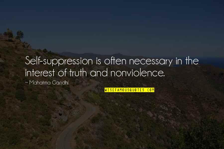 Bretana En Quotes By Mahatma Gandhi: Self-suppression is often necessary in the interest of