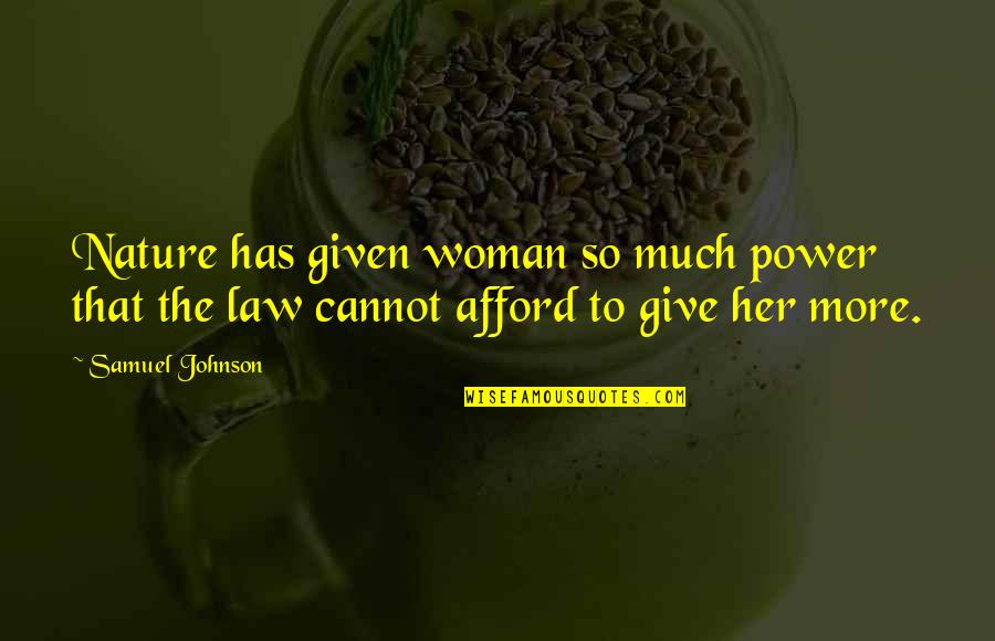 Bretelle Femme Quotes By Samuel Johnson: Nature has given woman so much power that