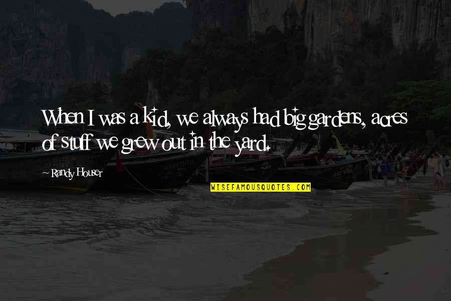 Brethren Raised By Wolves Quotes By Randy Houser: When I was a kid, we always had